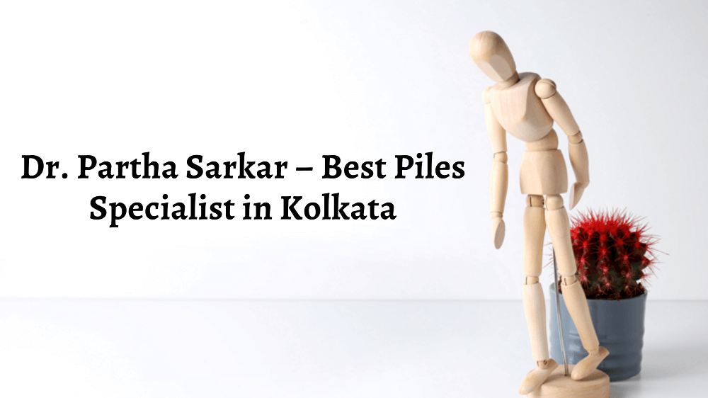 Read more about the article Dr. Partha Sarkar – Best Piles Specialist in Kolkata