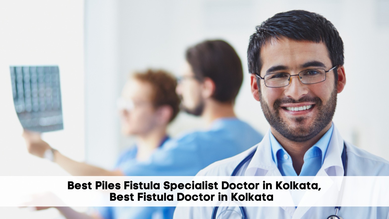 Read more about the article Best Piles Fistula Specialist Doctor in Kolkata, Best Fistula Doctor in Kolkata  