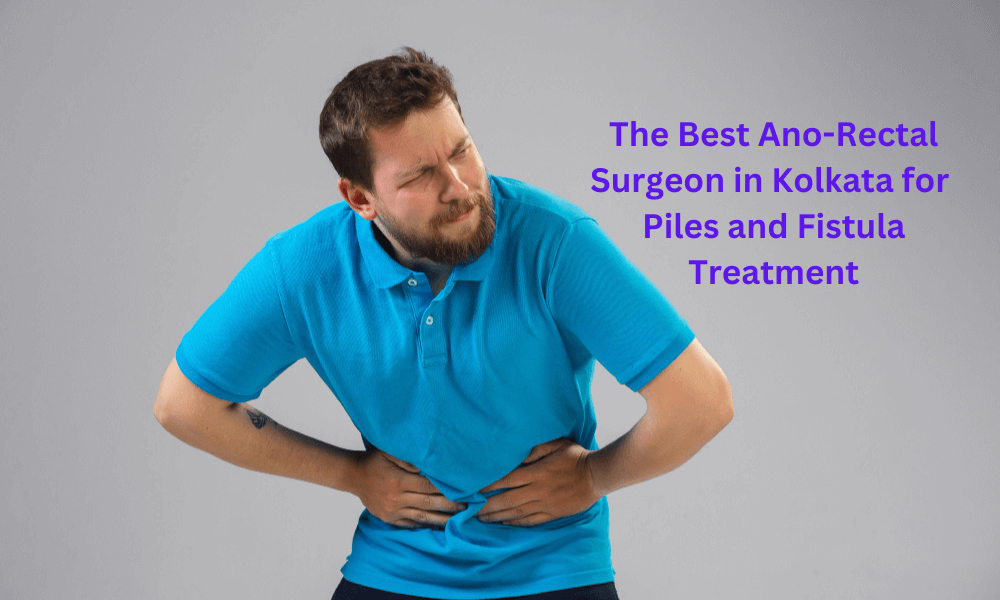 Read more about the article The Best Ano-Rectal Surgeon in Kolkata for Piles and Fistula Treatment