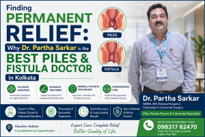 Read more about the article Finding Permanent Relief: Why Dr. Partha Sarkar is the Best Piles & Fistula Doctor in Kolkata